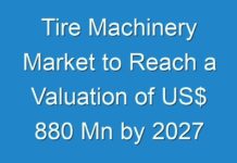 Tire Machinery Market to Reach a Valuation of US$ 880 Mn by 2027