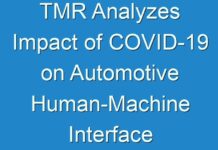 TMR Analyzes Impact of COVID-19 on Automotive Human-Machine Interface (HMI) Market; Stakeholders to Focus on Long-term Dimensions