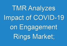 TMR Analyzes Impact of COVID-19 on Engagement Rings Market; Stakeholders to Focus on Long-term Dimensions