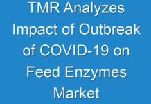 TMR Analyzes Impact of Outbreak of COVID-19 on Feed Enzymes Market