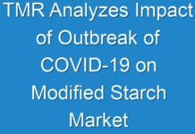 TMR Analyzes Impact of Outbreak of COVID-19 on Modified Starch Market