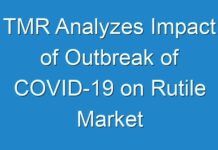TMR Analyzes Impact of Outbreak of COVID-19 on Rutile Market
