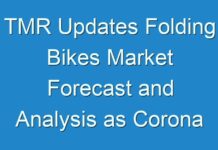 TMR Updates Folding Bikes Market Forecast and Analysis as Corona Virus Outbreak Disturbs Investment Plans