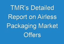 TMR’s Detailed Report on Airless Packaging Market Offers Projections of Potential Impact of Corona Virus Outbreak