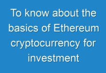 To know about the basics of Ethereum cryptocurrency for investment