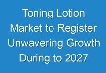 Toning Lotion Market to Register Unwavering Growth During to 2027