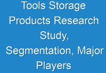 Tools Storage Products Research Study, Segmentation, Major Players & Geographical Analysis, 2030