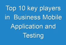 Top 10 key players in Business Mobile Application and Testing Solutions Key Development Opportunities Hidden In Emerging Economies 2030