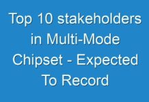 Top 10 stakeholders in Multi-Mode Chipset – Expected To Record Substantial Growth In The Near Future