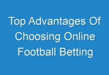 Top Advantages Of Choosing Online Football Betting