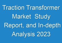 Traction Transformer Market Study Report, and In-depth Analysis 2024