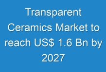 Transparent Ceramics Market to reach US$ 1.6 Bn by 2027