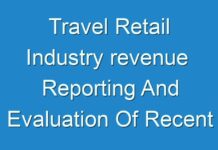 Travel Retail Industry revenue Reporting And Evaluation Of Recent Industry Developments 2018 – 2026