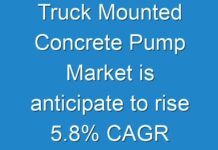 Truck Mounted Concrete Pump Market is anticipate to rise 5.8% CAGR from 2017 to 2025