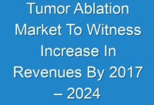 Tumor Ablation Market To Witness Increase In Revenues By 2017 – 2024