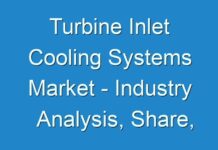 Turbine Inlet Cooling Systems Market – Industry Analysis, Share, Forecast 2024