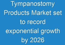 Tympanostomy Products Market set to record exponential growth by 2026