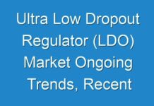 Ultra Low Dropout Regulator (LDO) Market Ongoing Trends, Recent Developments & Forecast till 2031