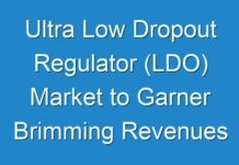 Ultra Low Dropout Regulator (LDO) Market to Garner Brimming Revenues by 2031