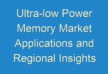 Ultra-low Power Memory Market Applications and Regional Insights during the Forecasted Period 2024-2030- TMR