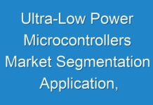 Ultra-Low Power Microcontrollers Market Segmentation Application, Technology and Market Analysis Research Report To 2026