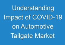 Understanding Impact of COVID-19 on Automotive Tailgate Market