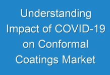 Understanding Impact of COVID-19 on Conformal Coatings Market