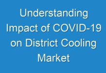 Understanding Impact of COVID-19 on District Cooling Market