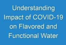 Understanding Impact of COVID-19 on Flavored and Functional Water Market