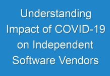 Understanding Impact of COVID-19 on Independent Software Vendors (ISVs) Market