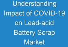 Understanding Impact of COVID-19 on Lead-acid Battery Scrap Market