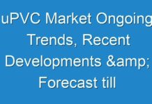 uPVC Market Ongoing Trends, Recent Developments & Forecast till 2031