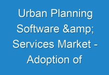 Urban Planning Software & Services Market – Adoption of Centralized Decision-making Model to Boost Market Growth
