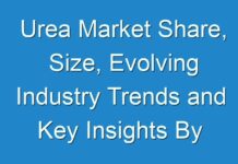 Urea Market Share, Size, Evolving Industry Trends and Key Insights By 2027 | Reports And Data