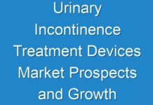 Urinary Incontinence Treatment Devices Market Prospects and Growth Assessment 2019 – 2027