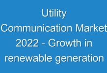 Utility Communication Market 2024 – Growth in renewable generation and distributed resources has led to the exponential growth