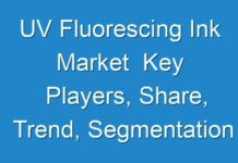 UV Fluorescing Ink Market Key Players, Share, Trend, Segmentation and Forecast to 2028