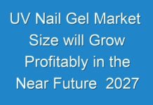 UV Nail Gel Market Size will Grow Profitably in the Near Future 2027