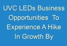 UVC LEDs Business Opportunities To Experience A Hike In Growth By 2017 – 2025