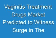 Vaginitis Treatment Drugs Market Predicted to Witness Surge in The Near Future