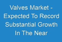 Valves Market – Expected To Record Substantial Growth In The Near Future