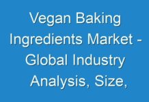 Vegan Baking Ingredients Market – Global Industry Analysis, Size, Share, Growth, Trends, and Forecast, 2024 -2030