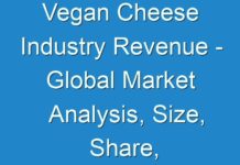 Vegan Cheese Industry Revenue – Global Market Analysis, Size, Share, Growth, Trends, and Forecast 2024 – 2030