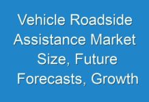 Vehicle Roadside Assistance Market Size, Future Forecasts, Growth Rate, And Industry Analysis To 2026
