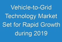Vehicle-to-Grid Technology Market Set for Rapid Growth during 2019 – 2027