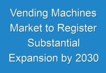 Vending Machines Market to Register Substantial Expansion by 2030