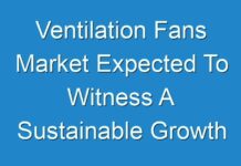 Ventilation Fans Market Expected To Witness A Sustainable Growth