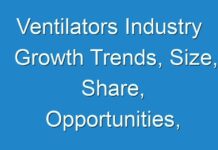 Ventilators Industry Growth Trends, Size, Share, Opportunities, Revenue, Regional Outlook, Industry Demand Forecast To 2027