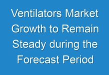 Ventilators Market Growth to Remain Steady during the Forecast Period