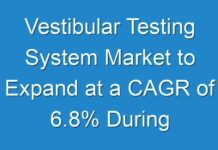 Vestibular Testing System Market to Expand at a CAGR of 6.8% During 2018 and 2028